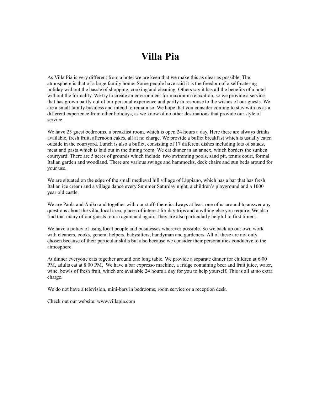 As Villa Pia Is Very Different from a Hotel We Are Keen That We Make This As Clear As Possible
