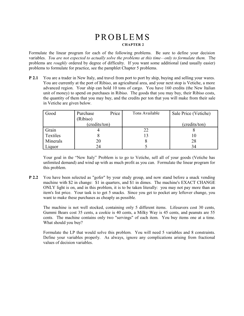 Formulate the Linear Program for Each of the Following Problems. Be Sure to Define Your