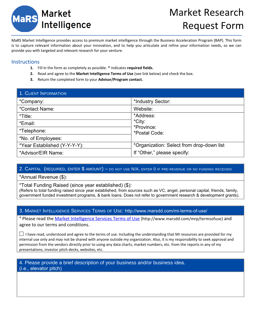 1. Fill in the Form As Completely As Possible. * Indicates Required Fields