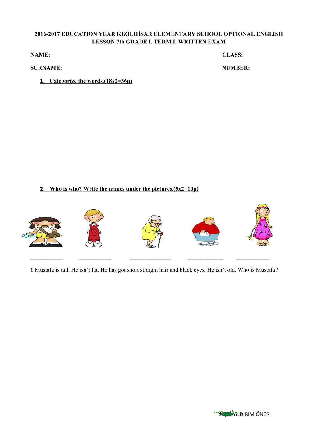 2016-2017 EDUCATION YEAR KIZILHİSAR ELEMENTARY SCHOOL OPTIONAL ENGLISH LESSON 7 Th GRADE