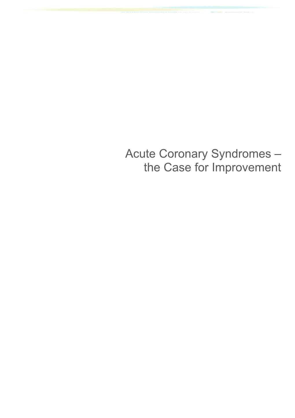 Acute Coronary Syndromes the Case for Improvement