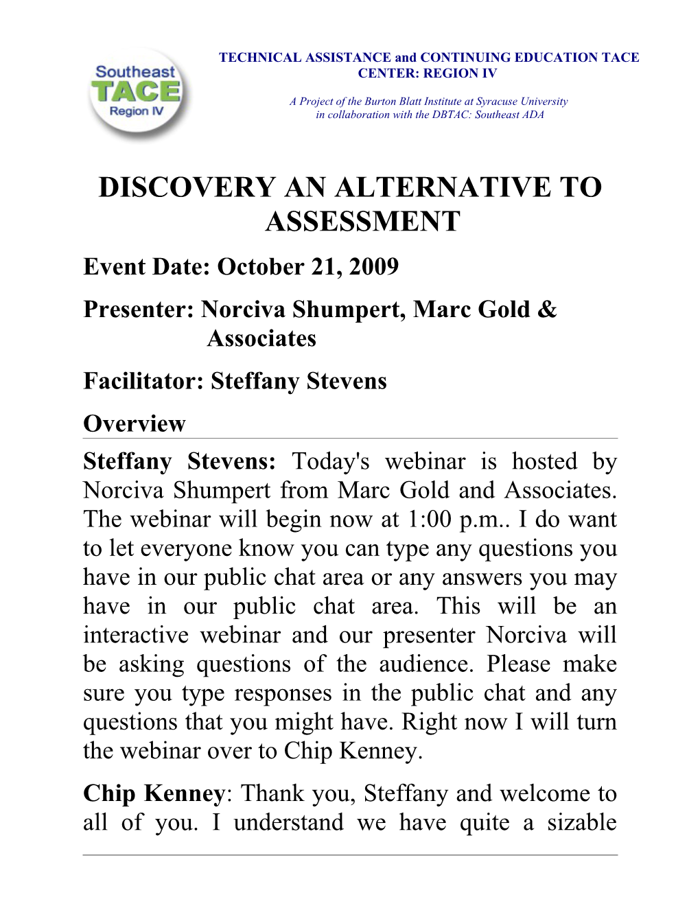 Discovery an Alternative to Assessment