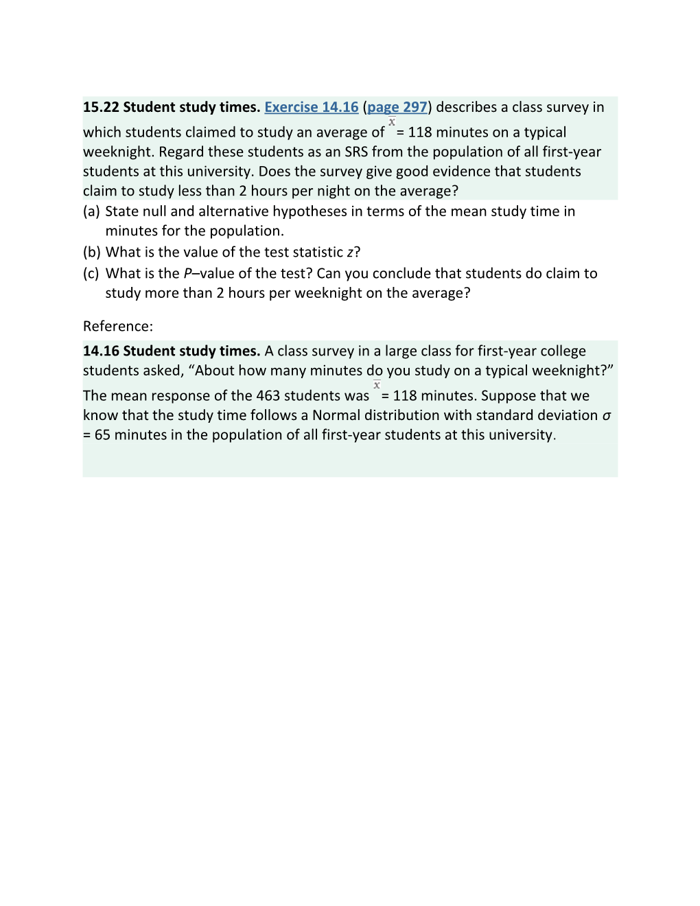 15.22 Student Study Times. Exercise 14.16 (Page 297) Describes a Class Survey in Which