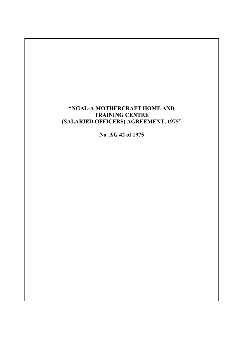 Ngal-A Mothercraft Home and Training Centre (Salaried Officers) Agreement, 1975