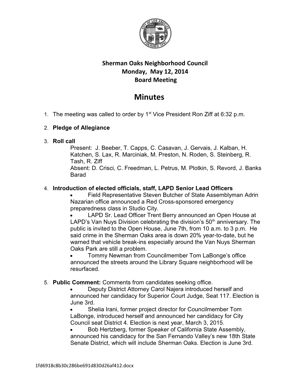 1. the Meeting Was Called to Order by 1St Vice President Ron Ziff at 6:32 P.M