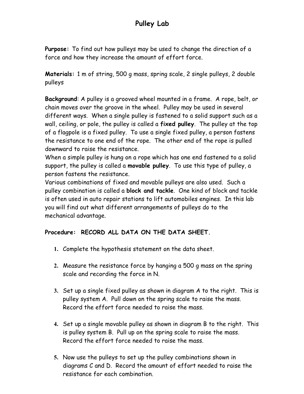 Materials: 1 M of String, 500 G Mass, Spring Scale, 2 Single Pulleys, 2 Double Pulleys