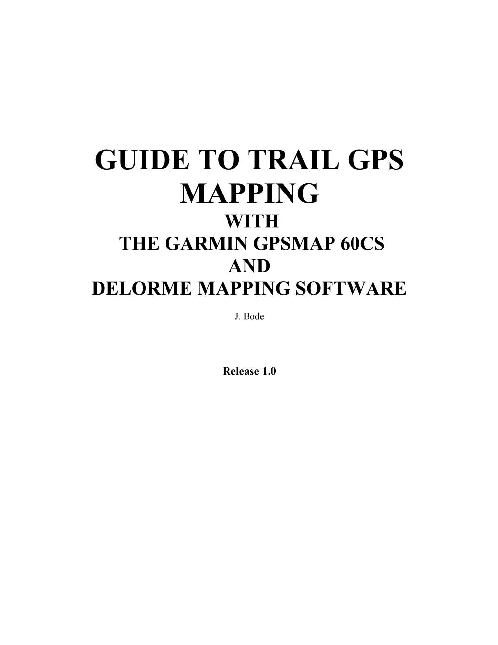 Guide to Trail GPS Mapping with the Garmin GPSMAP 60Csand Delorme Mapping Software