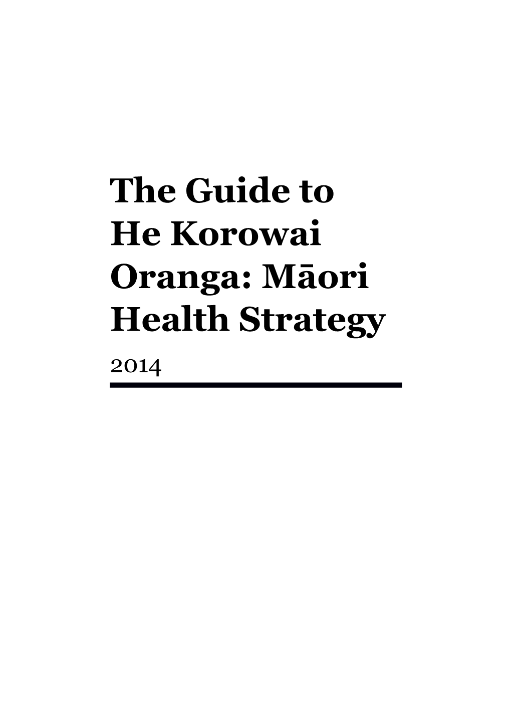 The Guide to He Korowai Oranga: Māori Health Strategy