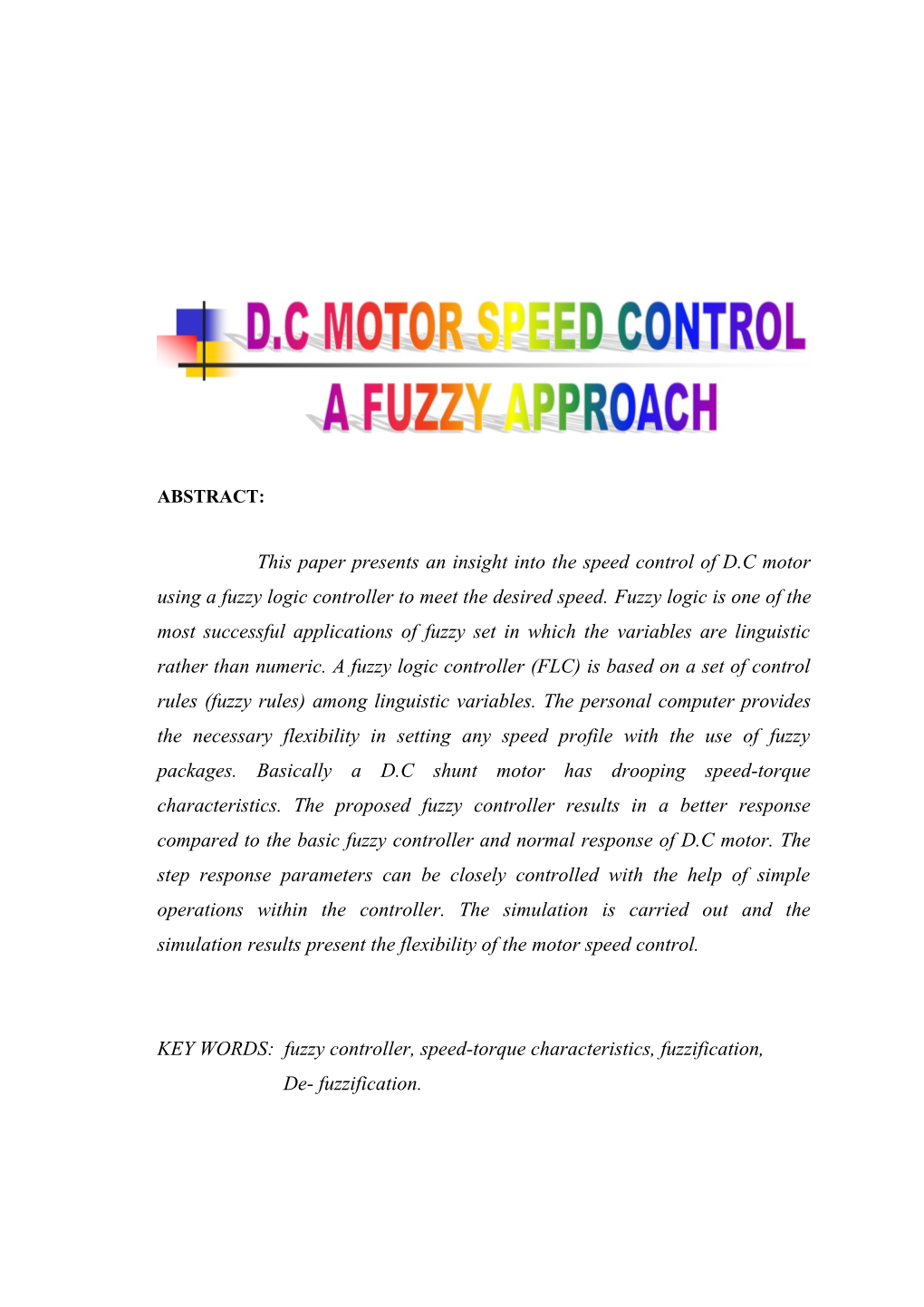 ABSTRACT: This Paper Presents an Insight Into the Speed Control of D