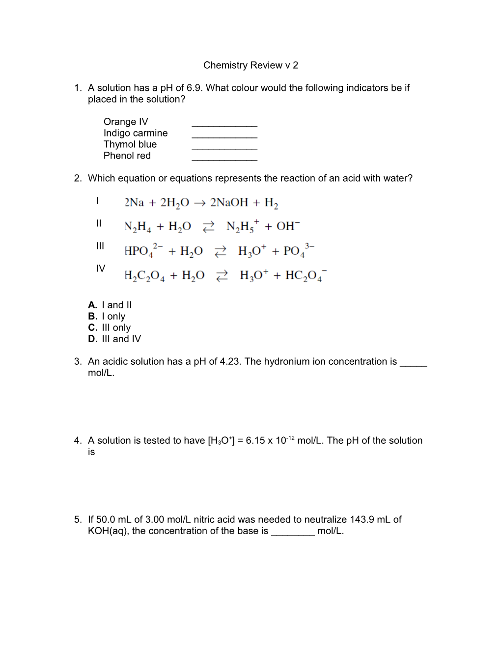 1. a Solution Has a Ph of 6.9. What Colour Would the Following Indicators Be If Placed