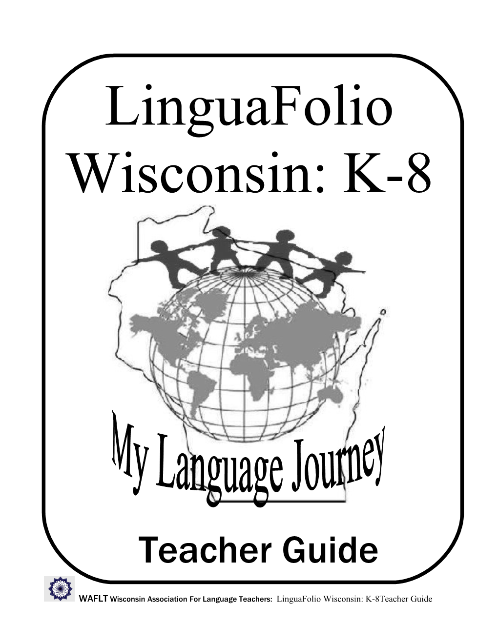 WAFLT Wisconsin Association for Language Teachers: Linguafolio Wisconsin Teacher Guide