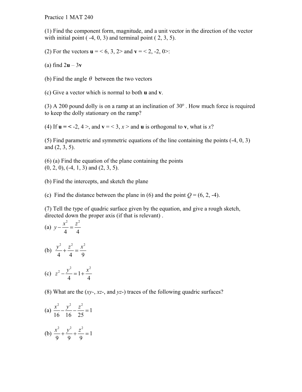 (2) for the Vectors U = &lt; 6, 3, 2&gt; and V = &lt; 2, -2, 0&gt;