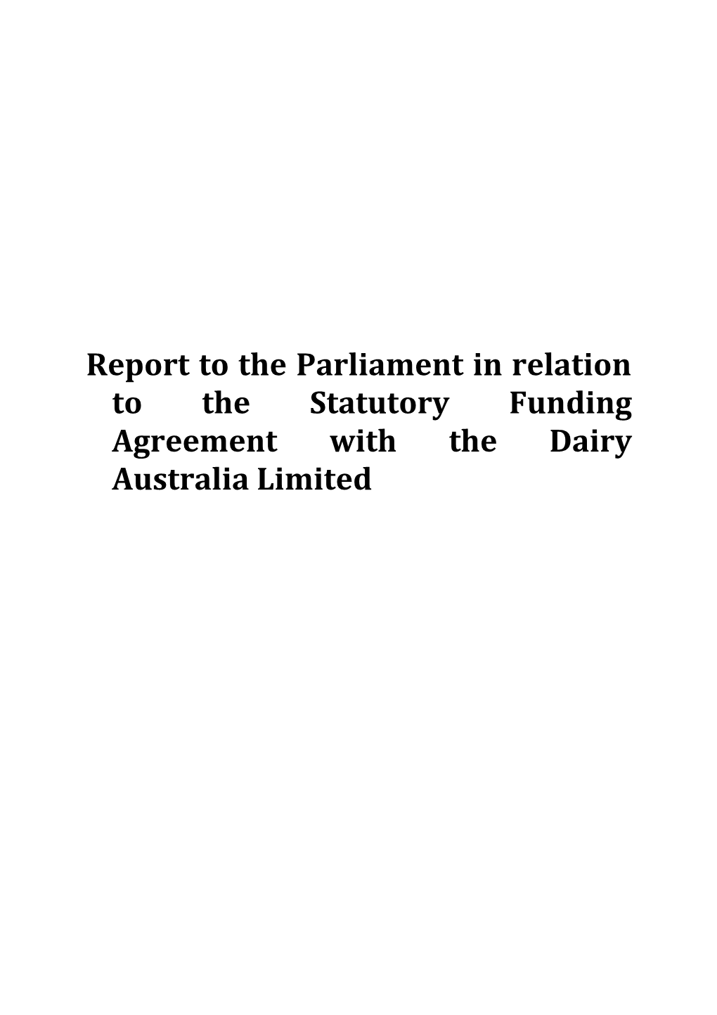 Report to the Parliament in Relation to the Statutory Funding Agreement with Dairy Limited