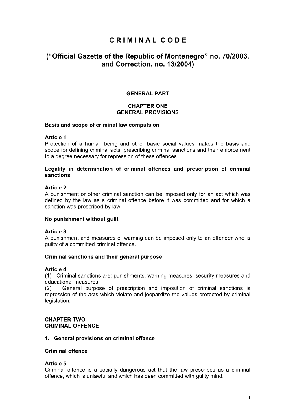 Official Gazette of the Republic of Montenegro No. 70/2003, and Correction, No. 13/2004