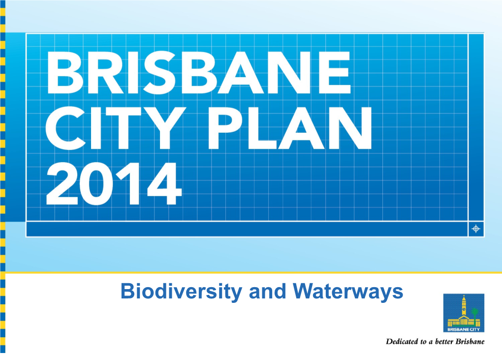 Brisbane City Plan 2014 - Biodiversity - Industry Week 2014 Presentation