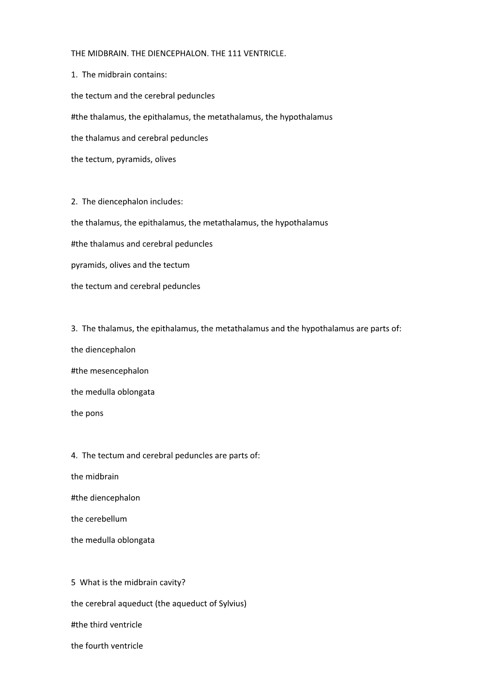 The Midbrain. the Diencephalon. the 111 Ventricle