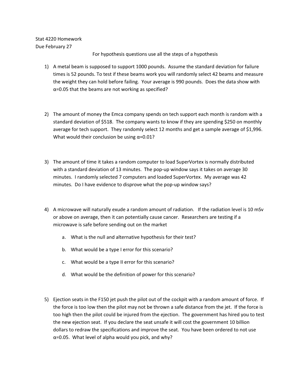 Stat 4220 Homework Due February 27 for Hypothesis Questions Use All the Steps of a Hypothesis