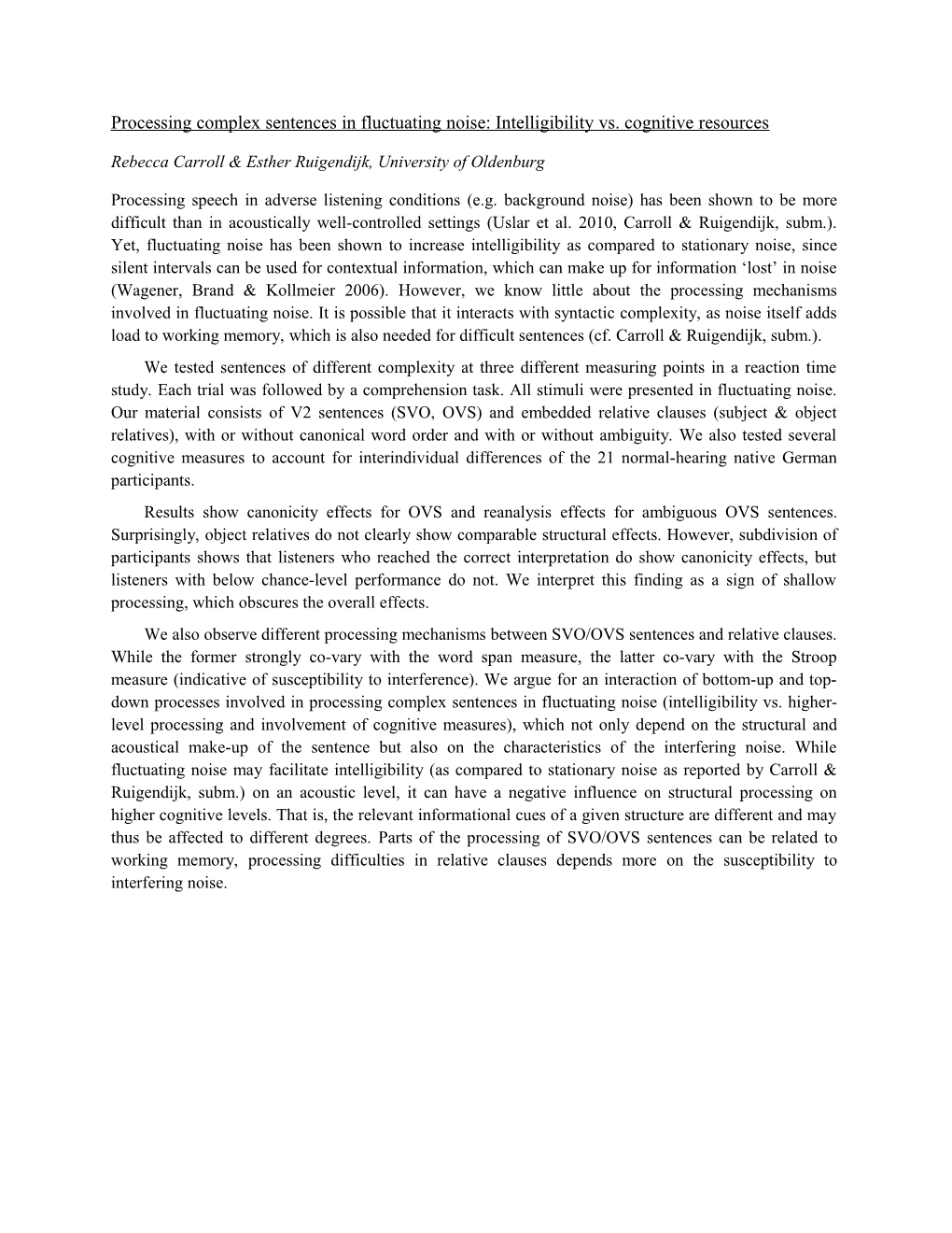 Processing Complex Sentences in Fluctuating Noise: Intelligibility Vs. Cognitive Resources