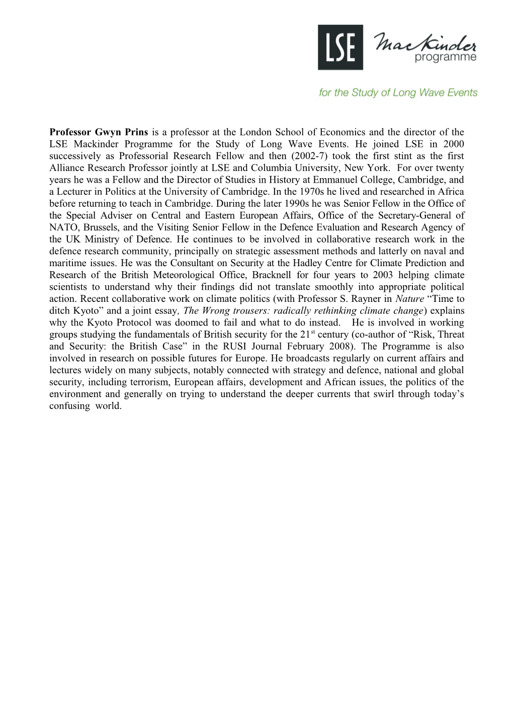 Professor Gwyn Prins Is the Director of the LSE Mackinder Programme for the Study of Long