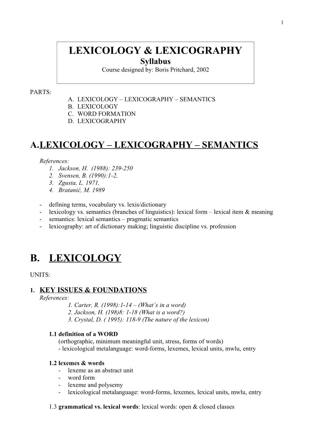 A. Lexicology Lexicography Semantics