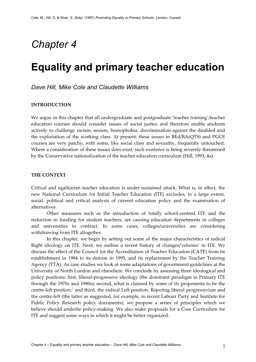 Cole, M., Hill, D. & Shan, S. (Eds) (1997) Promoting Equality in Primary Schools , London