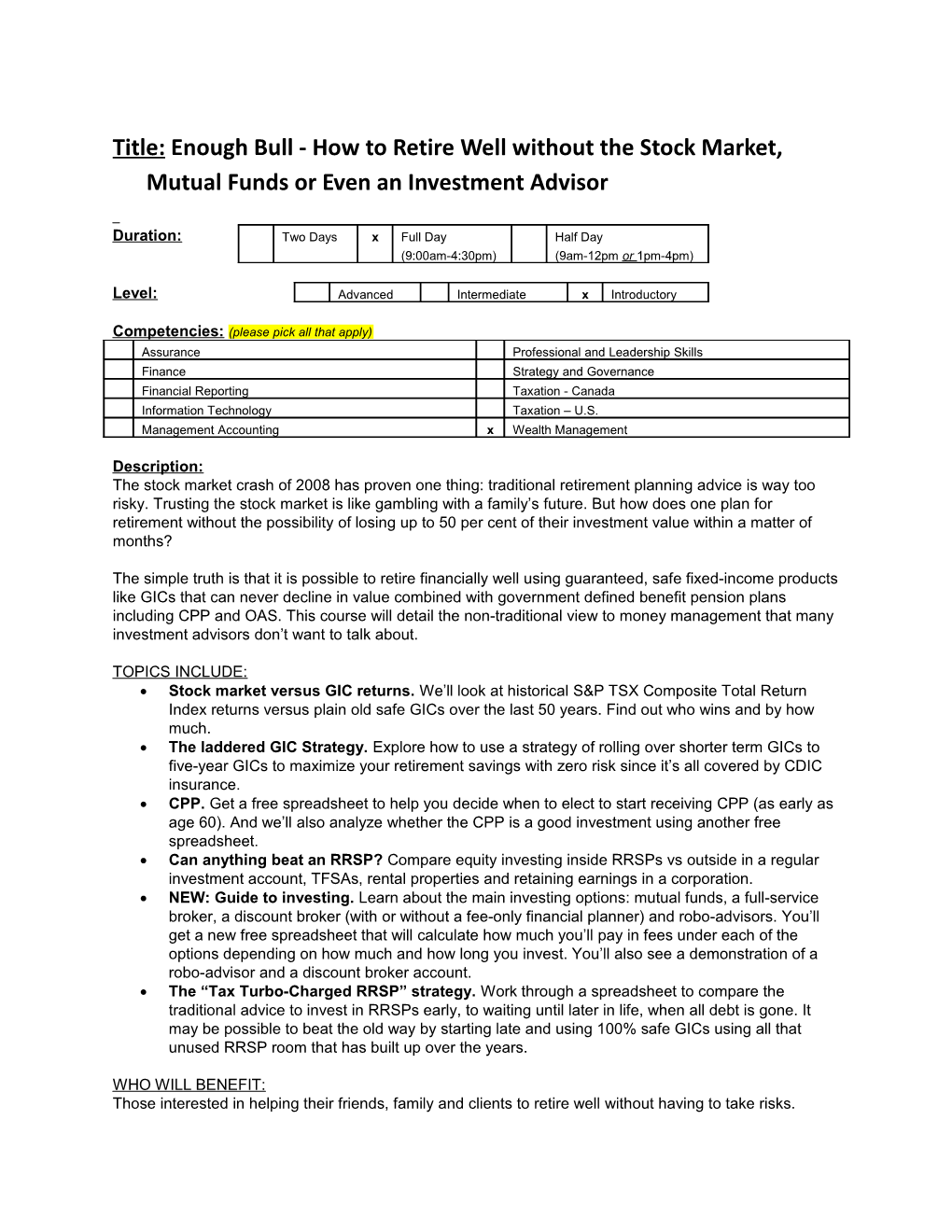 Title: Enough Bull - How to Retire Well Without the Stock Market, Mutual Funds Or Even